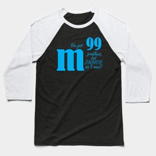 m99 Problems Baseball T-Shirt